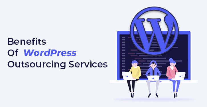 Benefits of outsourcing wordpress website design